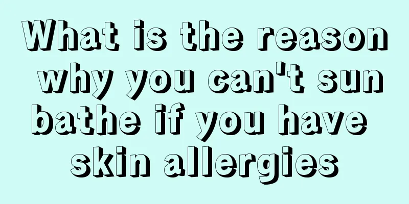 What is the reason why you can't sunbathe if you have skin allergies