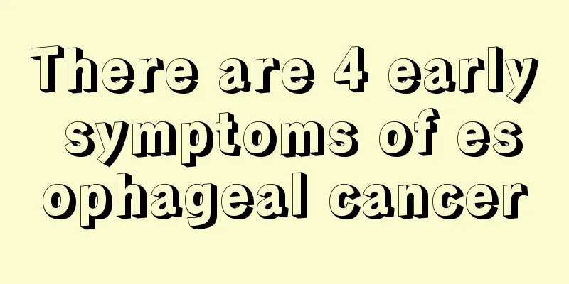 There are 4 early symptoms of esophageal cancer