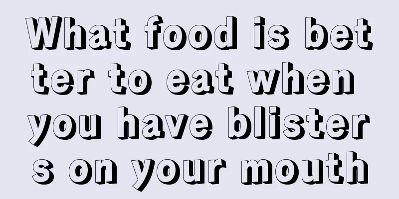 What food is better to eat when you have blisters on your mouth