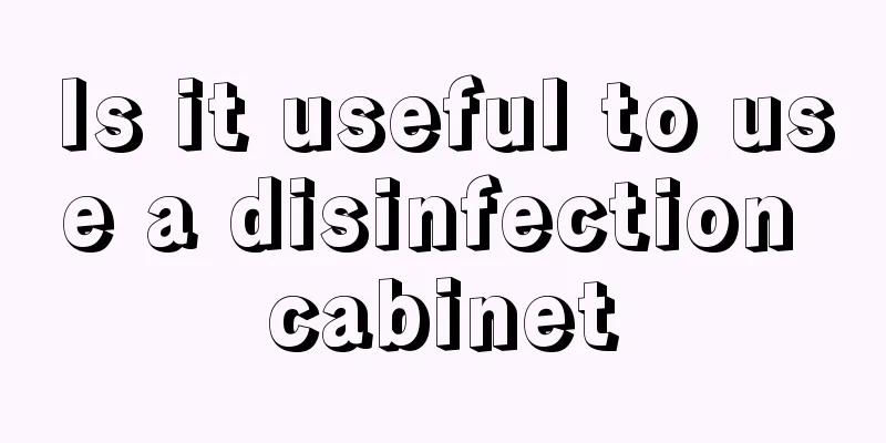 Is it useful to use a disinfection cabinet