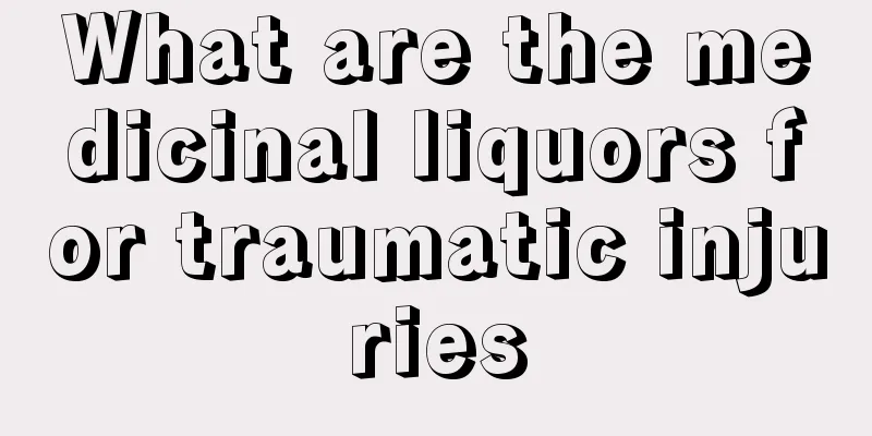 What are the medicinal liquors for traumatic injuries
