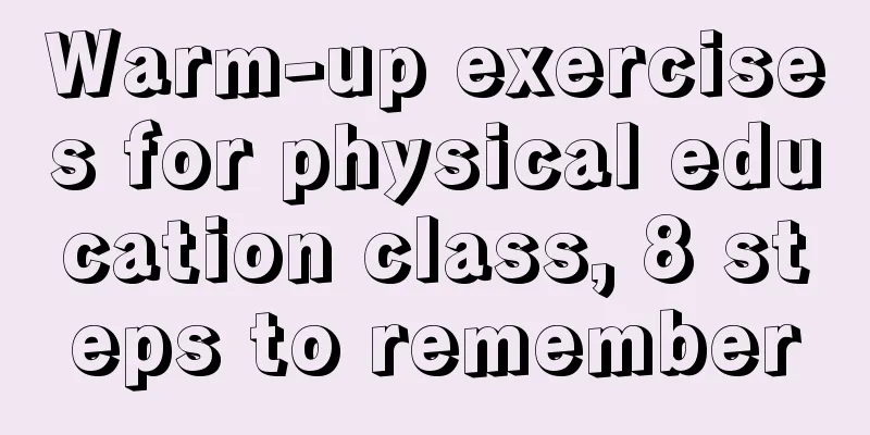 Warm-up exercises for physical education class, 8 steps to remember