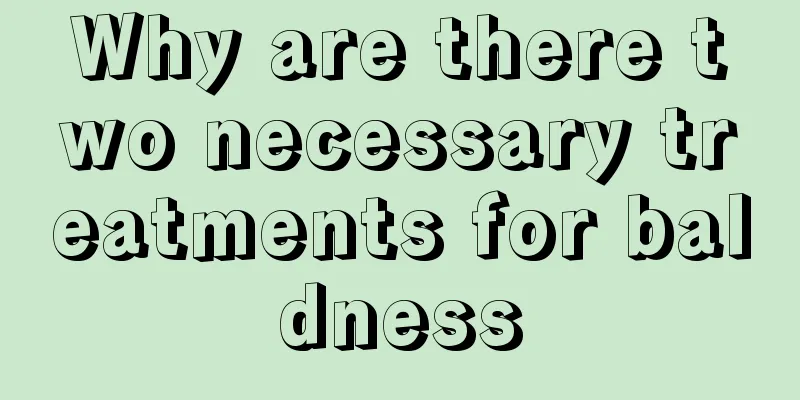 Why are there two necessary treatments for baldness