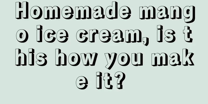 Homemade mango ice cream, is this how you make it? 