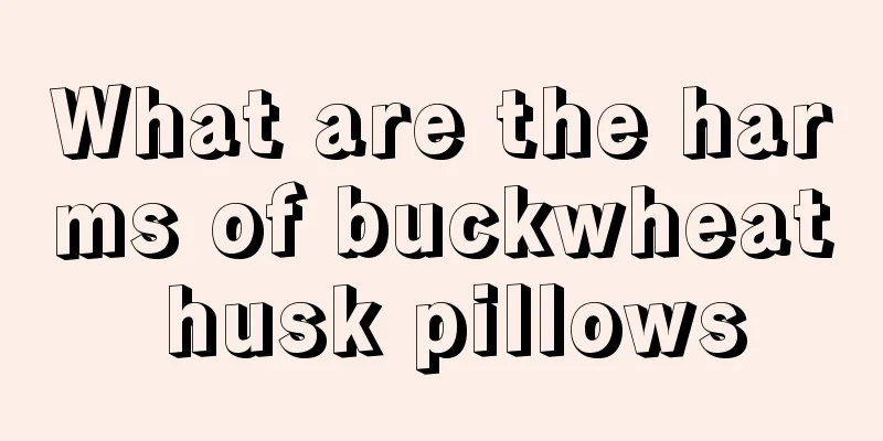 What are the harms of buckwheat husk pillows