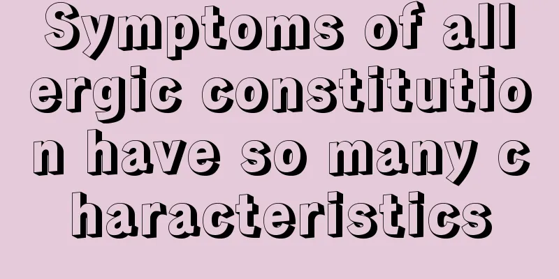 Symptoms of allergic constitution have so many characteristics