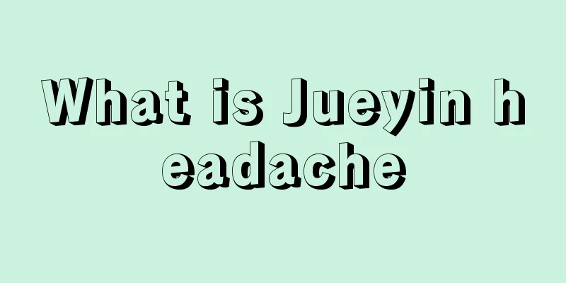 What is Jueyin headache