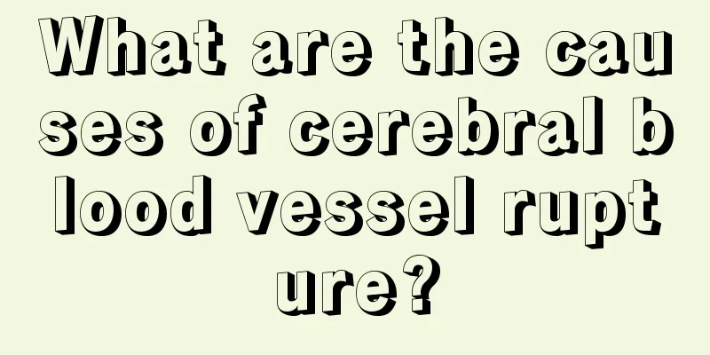 What are the causes of cerebral blood vessel rupture?
