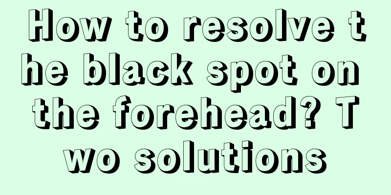 How to resolve the black spot on the forehead? Two solutions