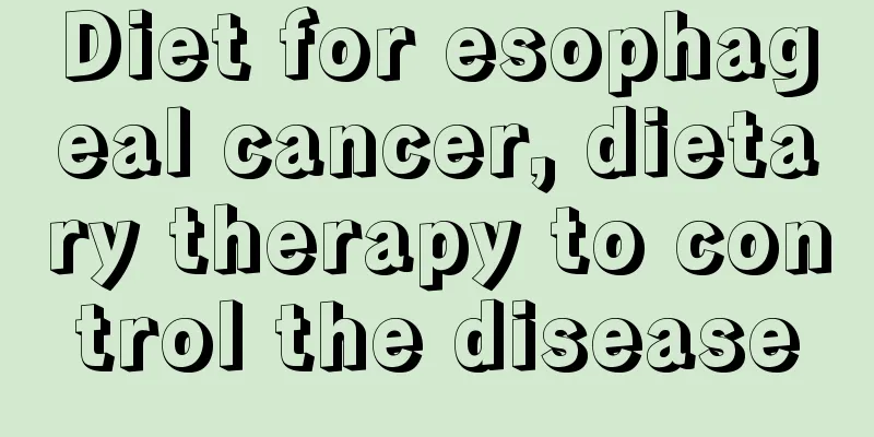 Diet for esophageal cancer, dietary therapy to control the disease