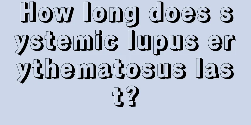 How long does systemic lupus erythematosus last?