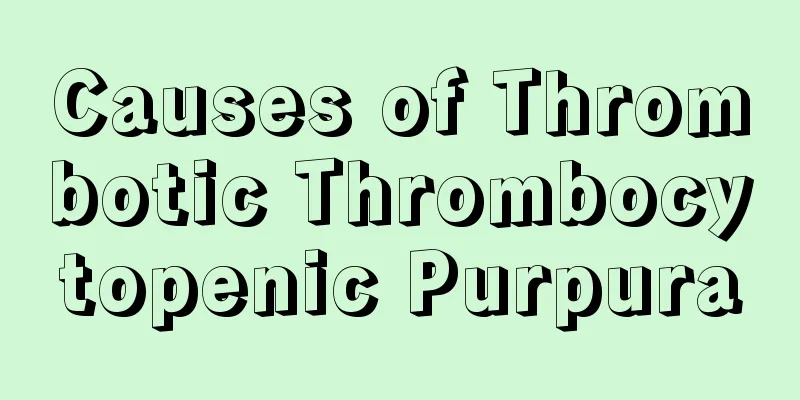 Causes of Thrombotic Thrombocytopenic Purpura