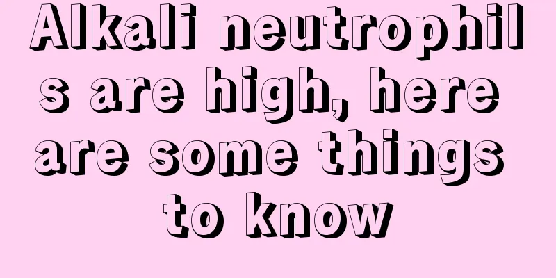 Alkali neutrophils are high, here are some things to know