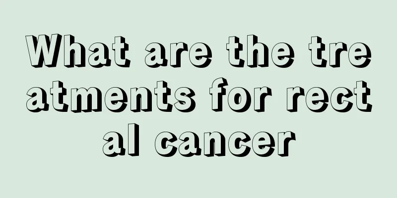 What are the treatments for rectal cancer