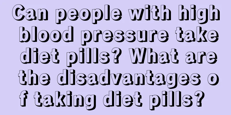 Can people with high blood pressure take diet pills? What are the disadvantages of taking diet pills? 