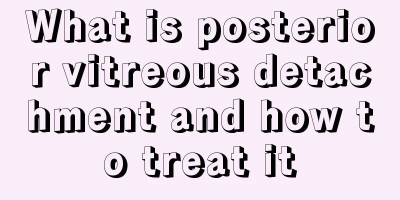 What is posterior vitreous detachment and how to treat it
