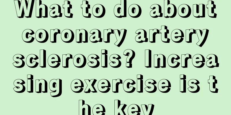 What to do about coronary artery sclerosis? Increasing exercise is the key