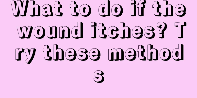 What to do if the wound itches? Try these methods