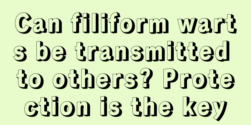 Can filiform warts be transmitted to others? Protection is the key