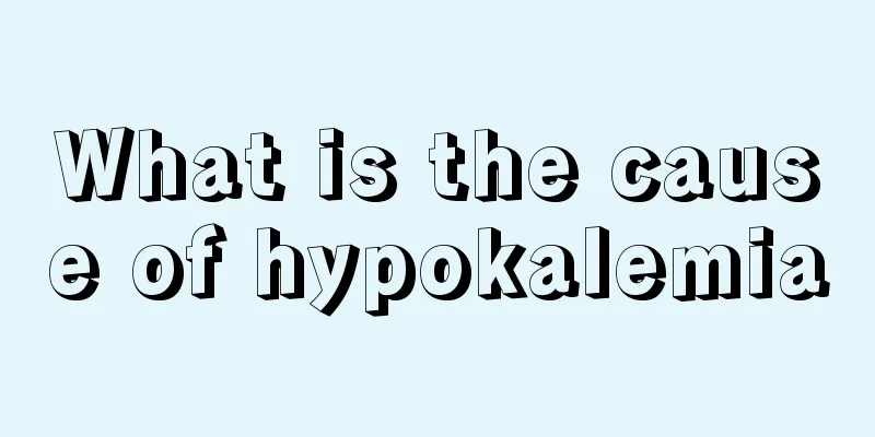 What is the cause of hypokalemia