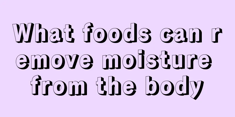 What foods can remove moisture from the body