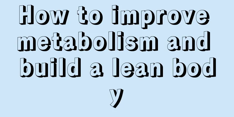 How to improve metabolism and build a lean body