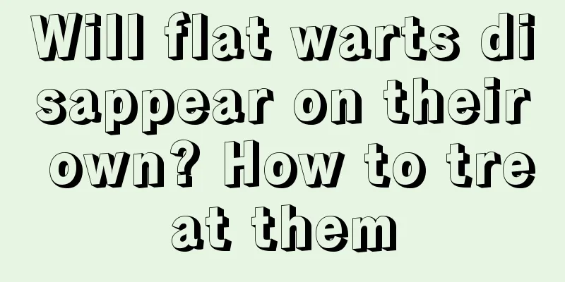 Will flat warts disappear on their own? How to treat them