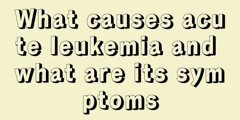 What causes acute leukemia and what are its symptoms