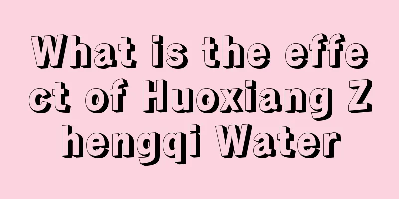 What is the effect of Huoxiang Zhengqi Water