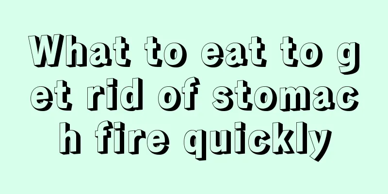 What to eat to get rid of stomach fire quickly