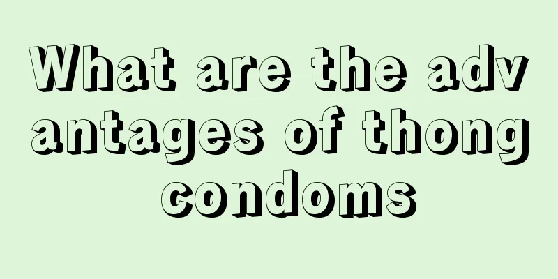 What are the advantages of thong condoms