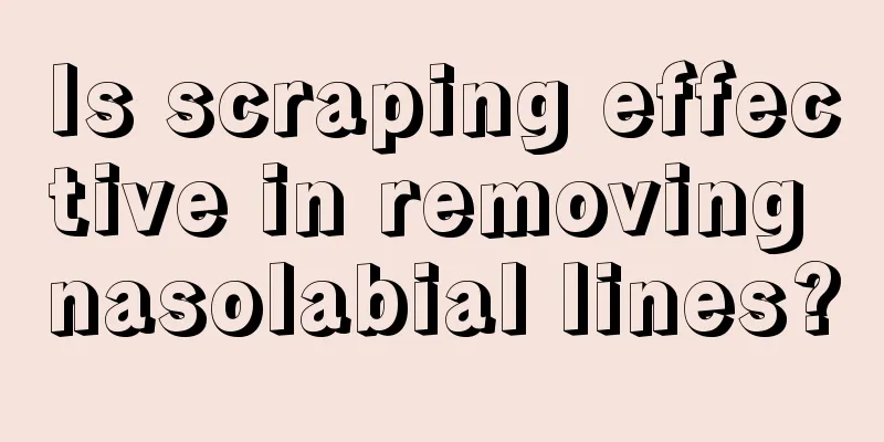 Is scraping effective in removing nasolabial lines?