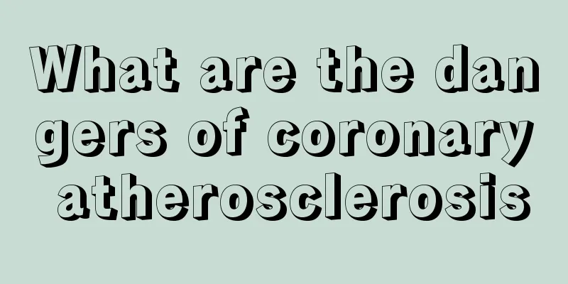 What are the dangers of coronary atherosclerosis