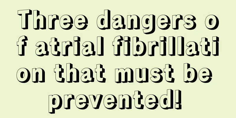 Three dangers of atrial fibrillation that must be prevented! 