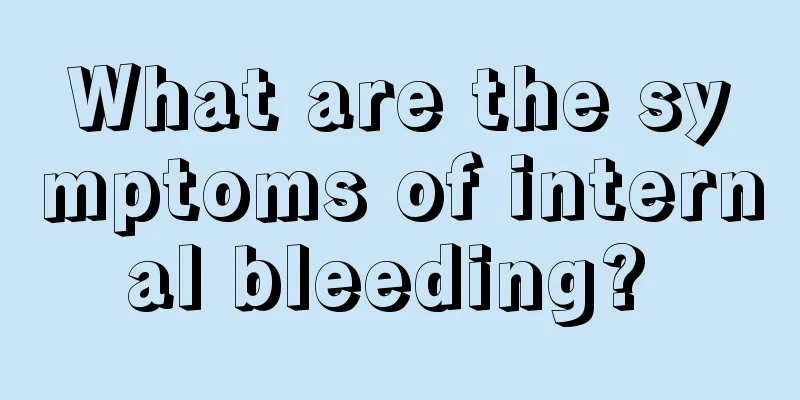 What are the symptoms of internal bleeding? 