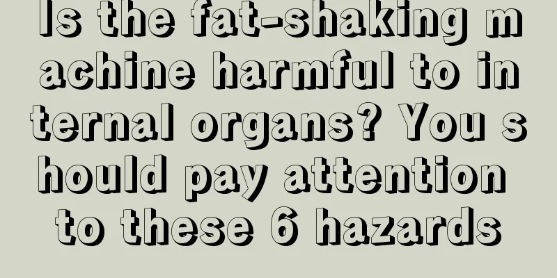 Is the fat-shaking machine harmful to internal organs? You should pay attention to these 6 hazards
