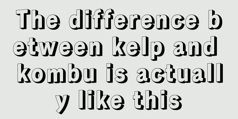 The difference between kelp and kombu is actually like this