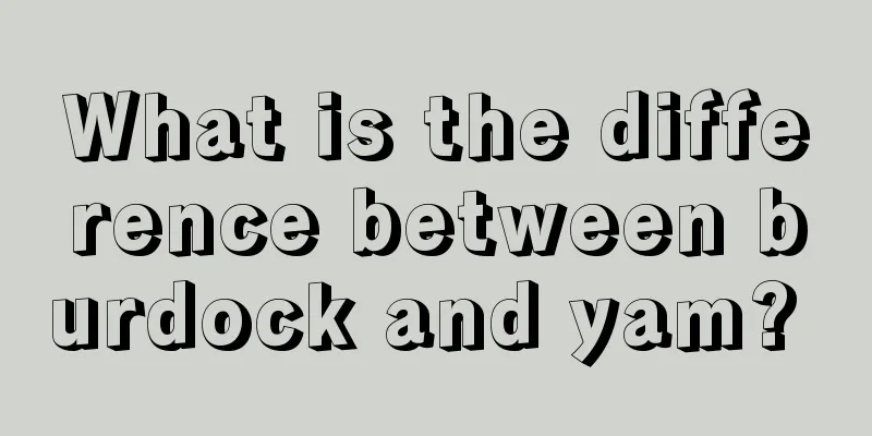 What is the difference between burdock and yam? 