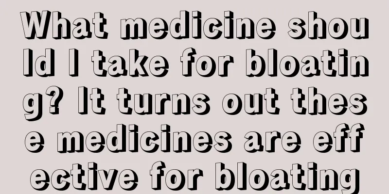 What medicine should I take for bloating? It turns out these medicines are effective for bloating