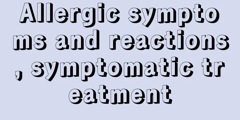 Allergic symptoms and reactions, symptomatic treatment