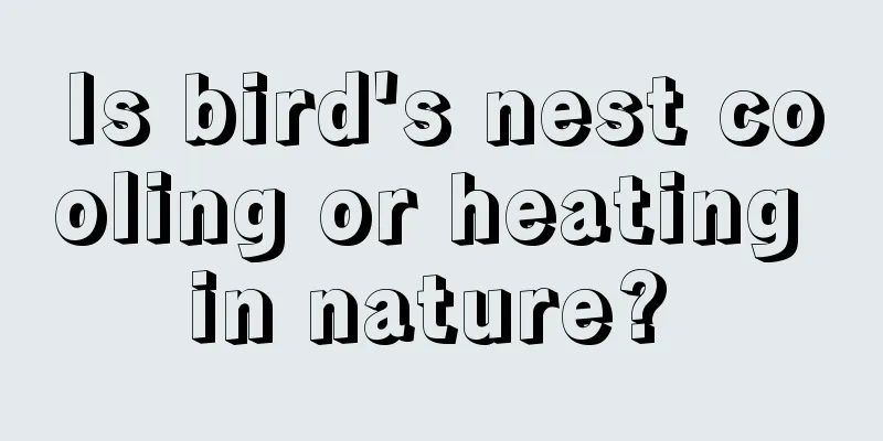 Is bird's nest cooling or heating in nature? 