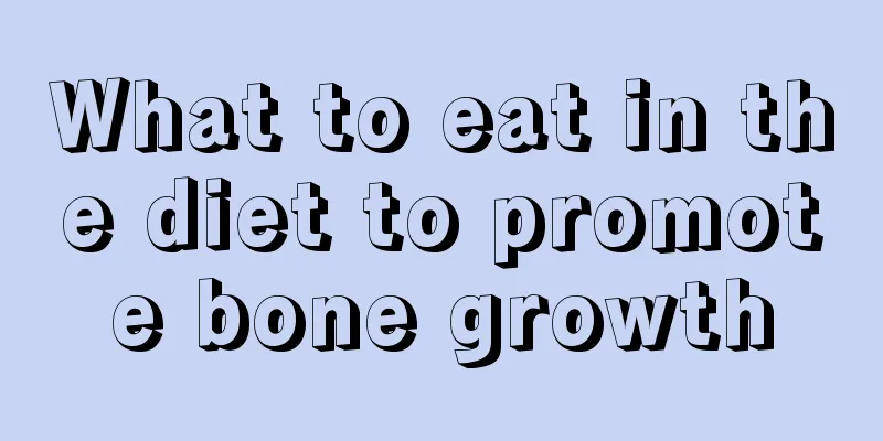 What to eat in the diet to promote bone growth
