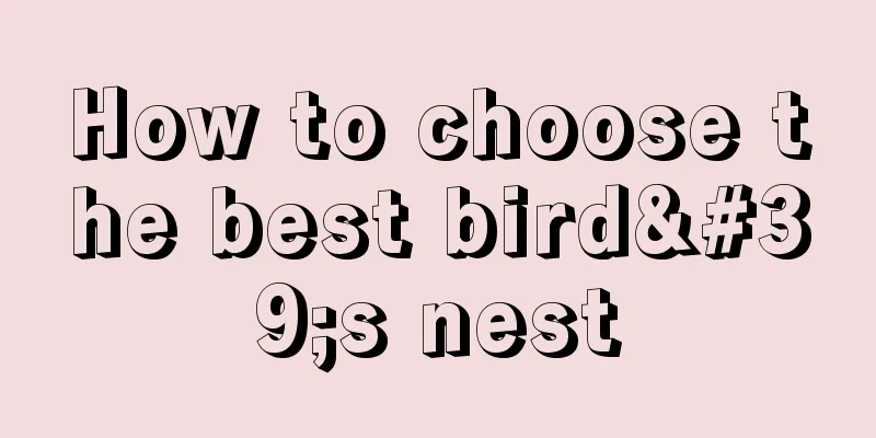 How to choose the best bird's nest