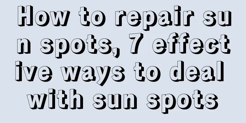 How to repair sun spots, 7 effective ways to deal with sun spots