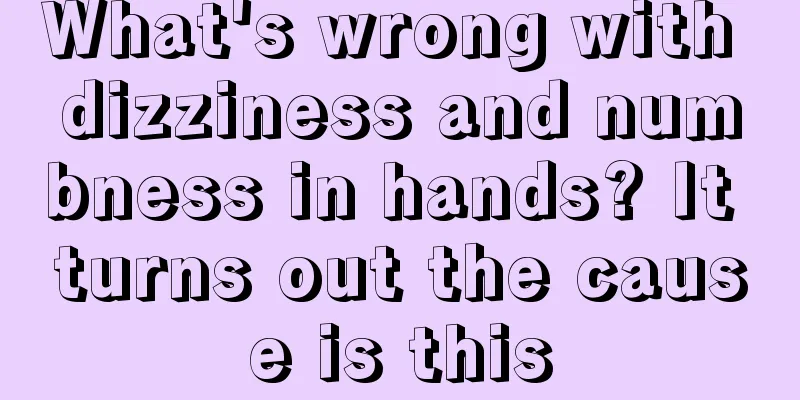What's wrong with dizziness and numbness in hands? It turns out the cause is this