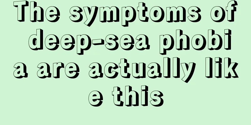 The symptoms of deep-sea phobia are actually like this