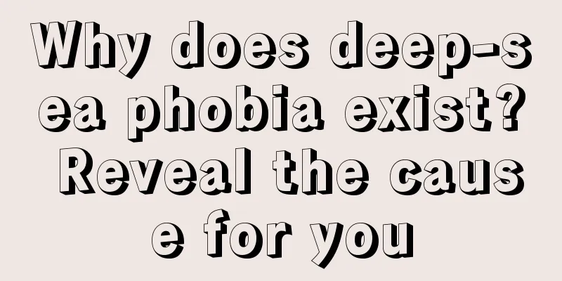 Why does deep-sea phobia exist? Reveal the cause for you