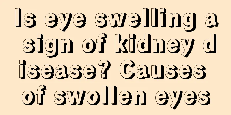 Is eye swelling a sign of kidney disease? Causes of swollen eyes