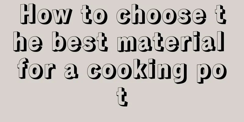 How to choose the best material for a cooking pot