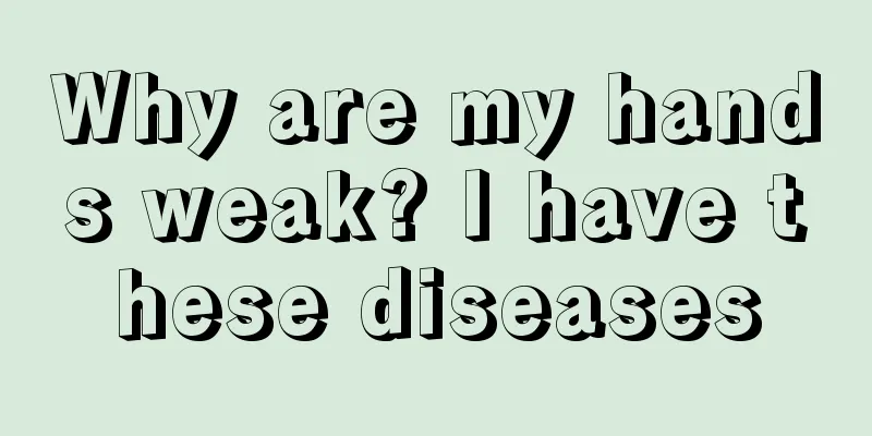 Why are my hands weak? I have these diseases